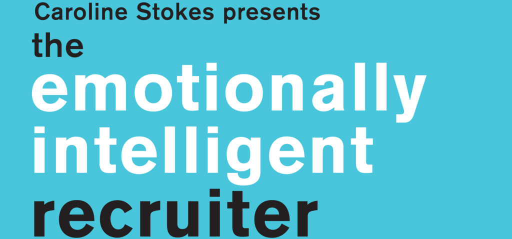 Caroline Stokes presents the Emotionally Intelligent Recruiter